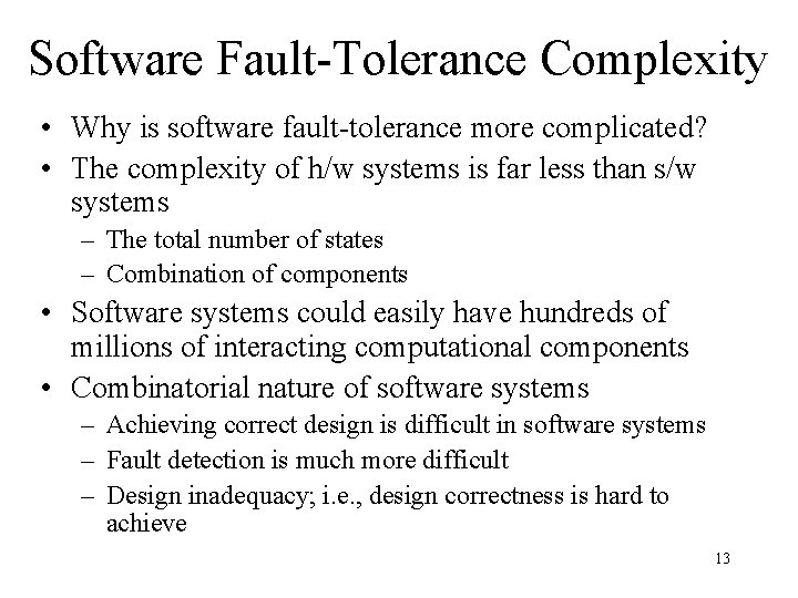 Software Fault-Tolerance Complexity • Why is software fault-tolerance more complicated? • The complexity of