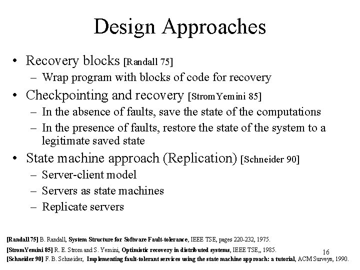 Design Approaches • Recovery blocks [Randall 75] – Wrap program with blocks of code