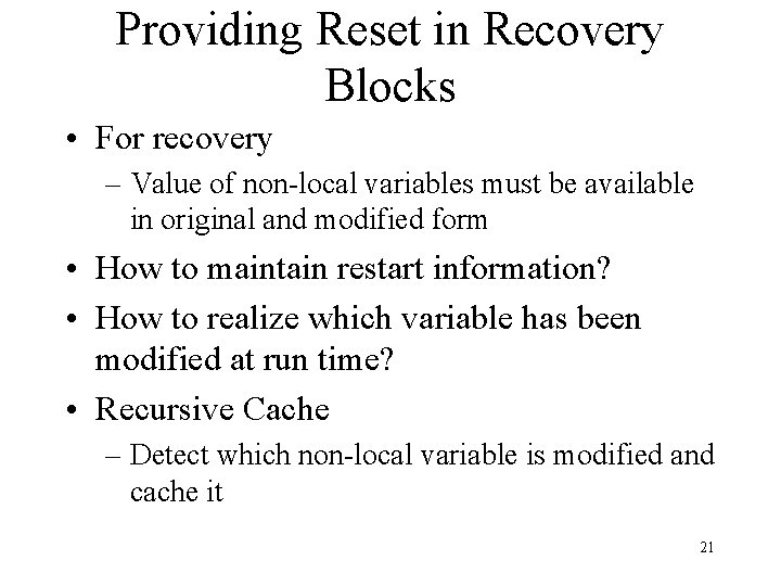 Providing Reset in Recovery Blocks • For recovery – Value of non-local variables must