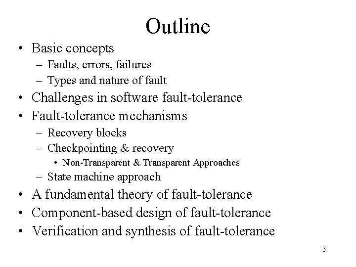 Outline • Basic concepts – Faults, errors, failures – Types and nature of fault