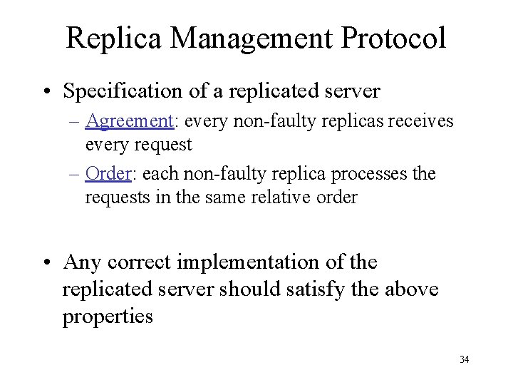 Replica Management Protocol • Specification of a replicated server – Agreement: every non-faulty replicas