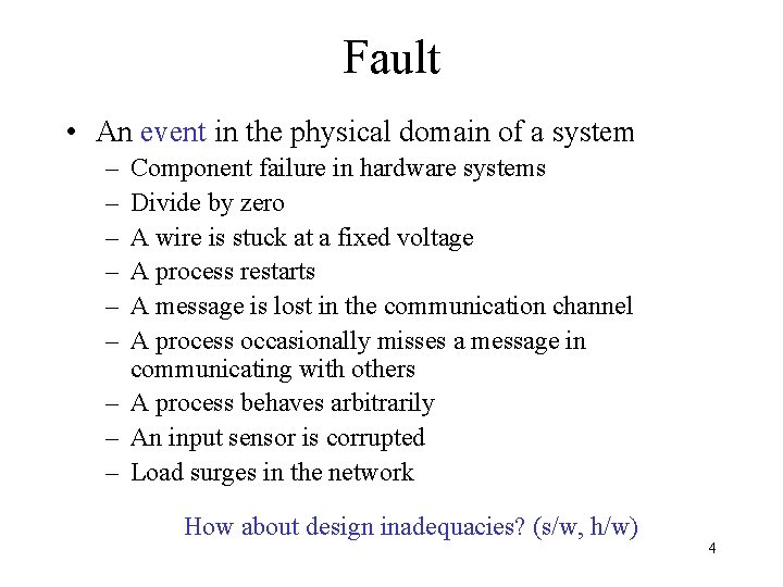 Fault • An event in the physical domain of a system – – –