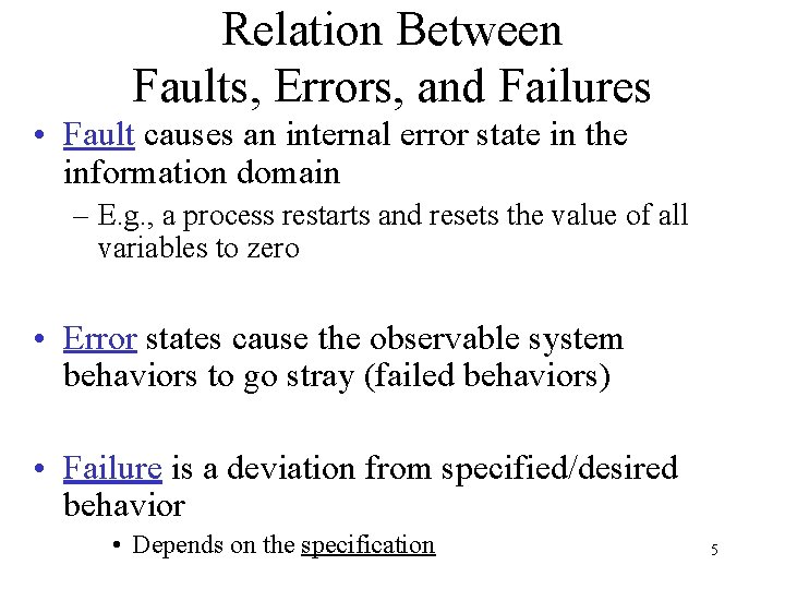 Relation Between Faults, Errors, and Failures • Fault causes an internal error state in