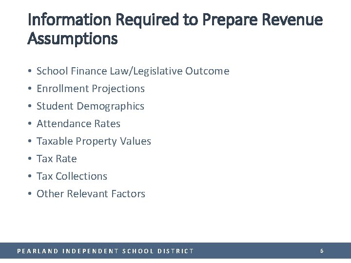 Information Required to Prepare Revenue Assumptions • • School Finance Law/Legislative Outcome Enrollment Projections