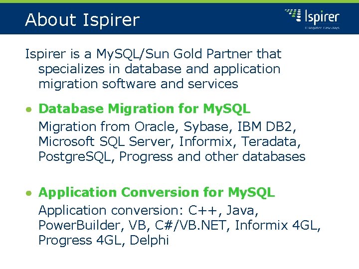 About Ispirer is a My. SQL/Sun Gold Partner that specializes in database and application