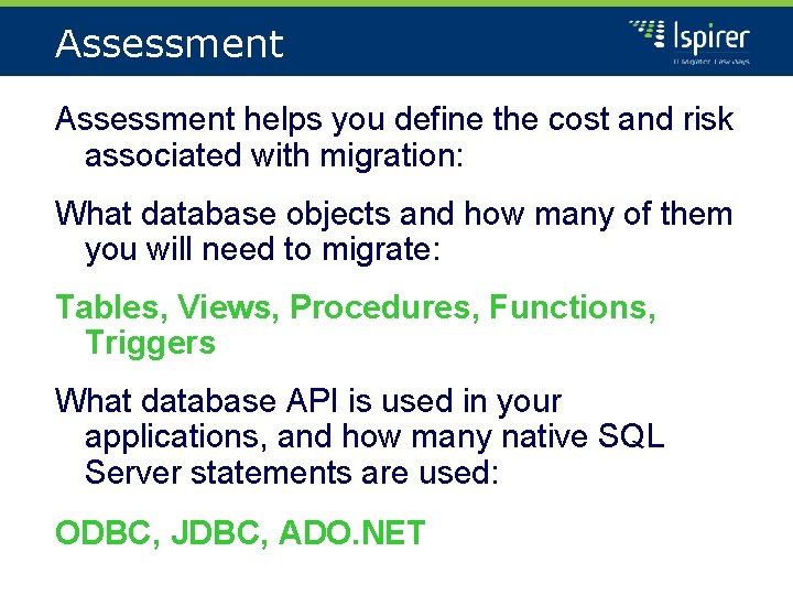 Assessment helps you define the cost and risk associated with migration: What database objects