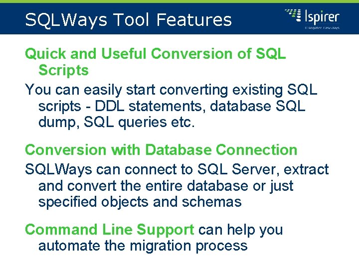 SQLWays Tool Features Quick and Useful Conversion of SQL Scripts You can easily start