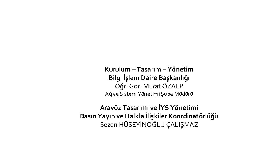 Kurulum – Tasarım – Yönetim Bilgi İşlem Daire Başkanlığı Öğr. Gör. Murat ÖZALP Ağ