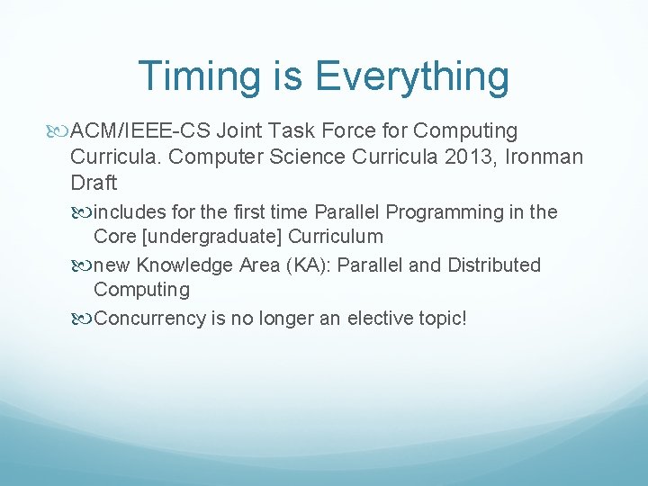 Timing is Everything ACM/IEEE-CS Joint Task Force for Computing Curricula. Computer Science Curricula 2013,