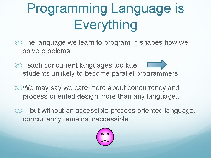 Programming Language is Everything The language we learn to program in shapes how we