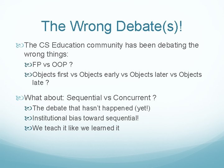 The Wrong Debate(s)! The CS Education community has been debating the wrong things: FP