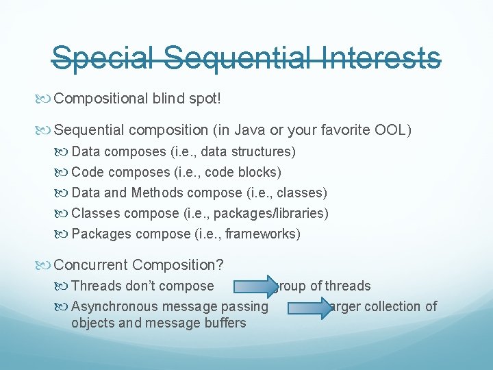 Special Sequential Interests Compositional blind spot! Sequential composition (in Java or your favorite OOL)