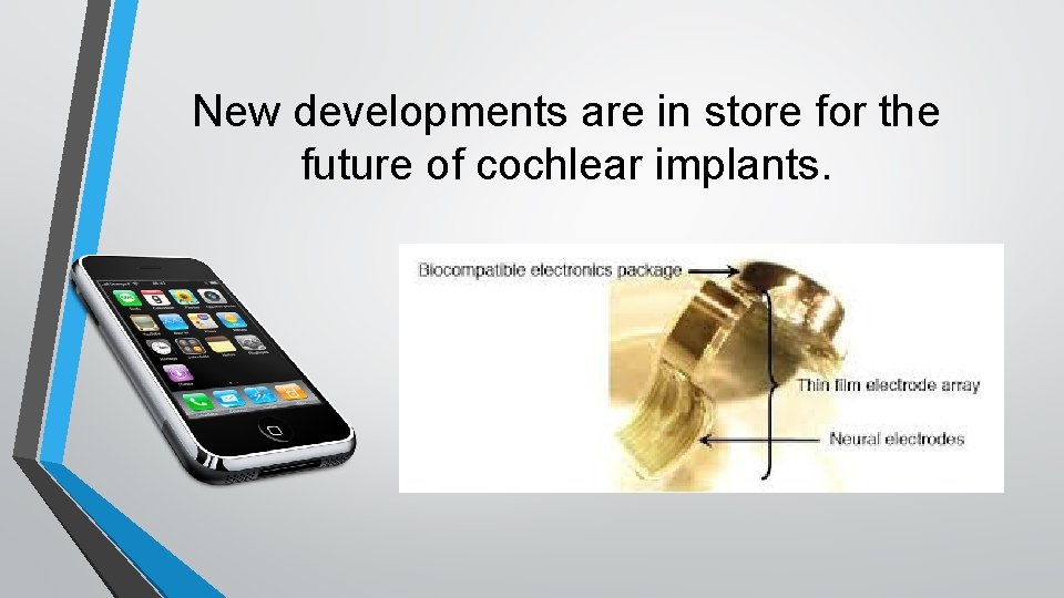 New developments are in store for the future of cochlear implants. 