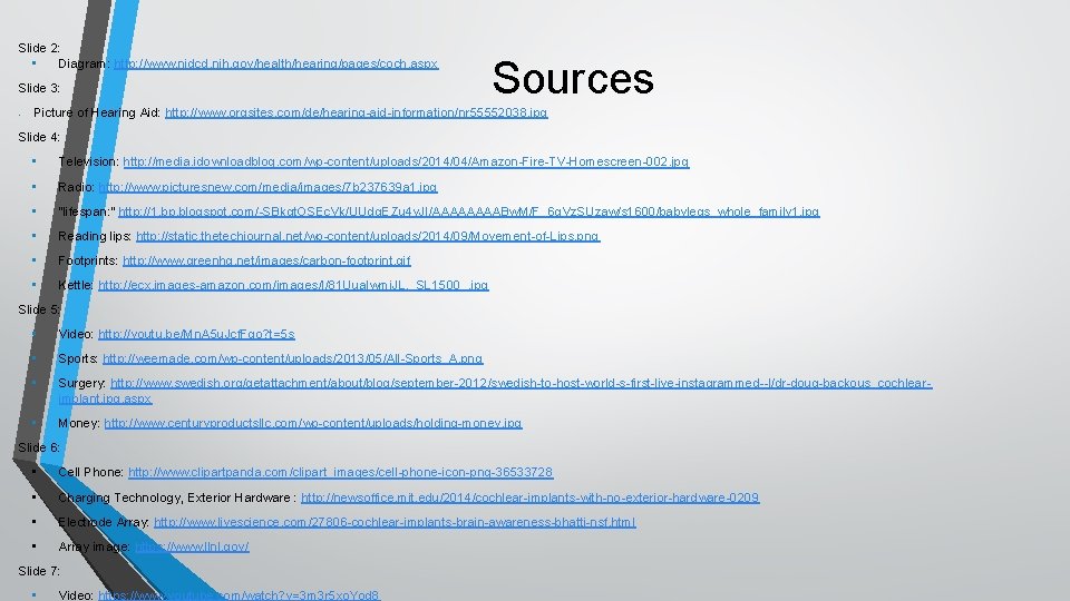 Slide 2: • Diagram: http: //www. nidcd. nih. gov/health/hearing/pages/coch. aspx Slide 3: § Sources