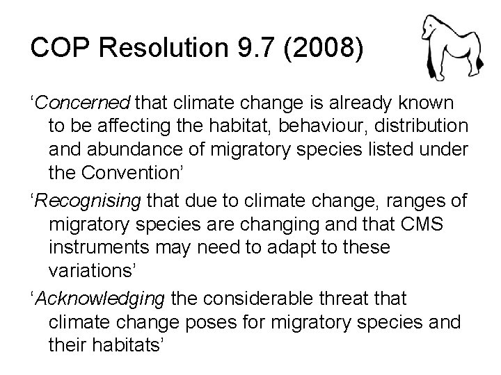 COP Resolution 9. 7 (2008) ‘Concerned that climate change is already known to be