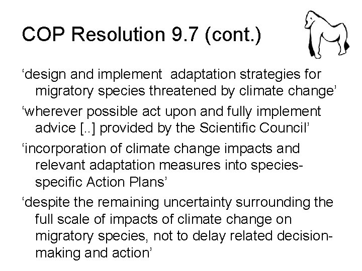 COP Resolution 9. 7 (cont. ) ‘design and implement adaptation strategies for migratory species