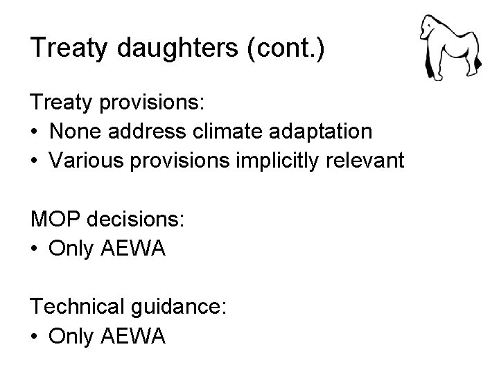 Treaty daughters (cont. ) Treaty provisions: • None address climate adaptation • Various provisions