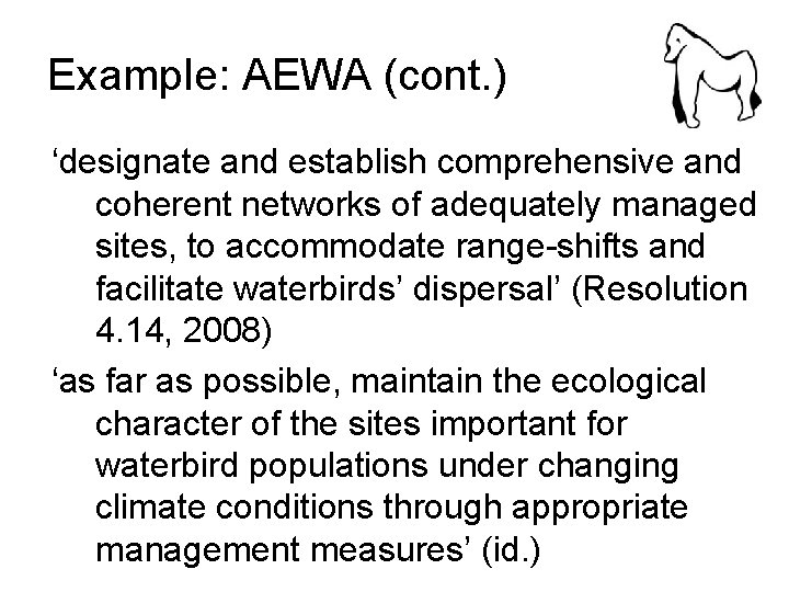 Example: AEWA (cont. ) ‘designate and establish comprehensive and coherent networks of adequately managed