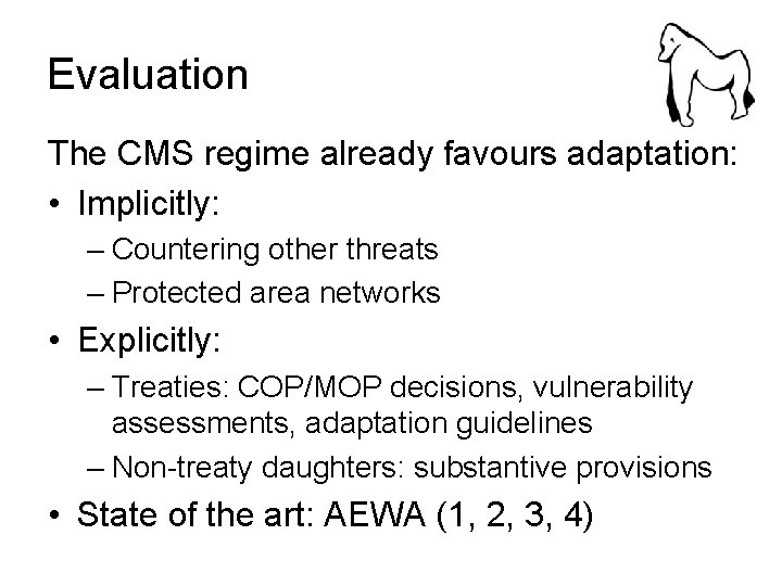 Evaluation The CMS regime already favours adaptation: • Implicitly: – Countering other threats –