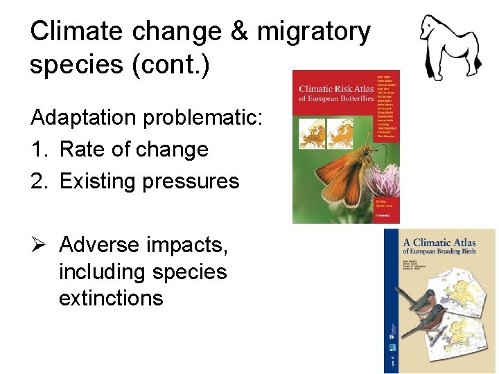 Climate change & migratory species (cont. ) Adaptation problematic: 1. Rate of change 2.