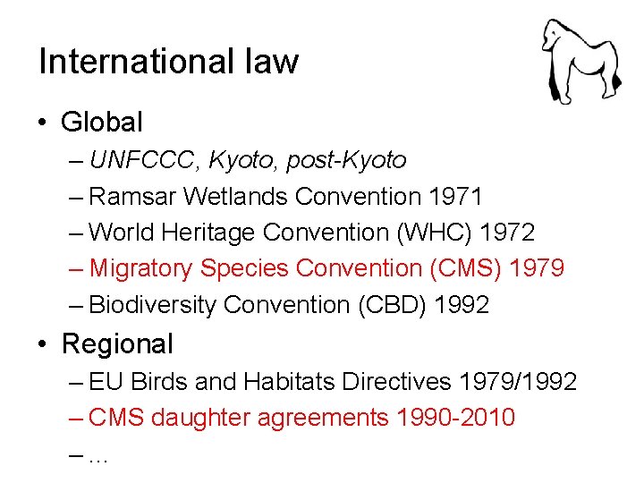 International law • Global – UNFCCC, Kyoto, post-Kyoto – Ramsar Wetlands Convention 1971 –