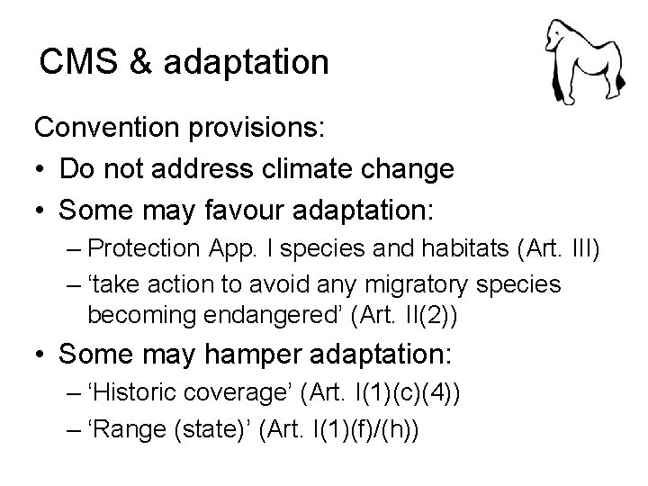 CMS & adaptation Convention provisions: • Do not address climate change • Some may