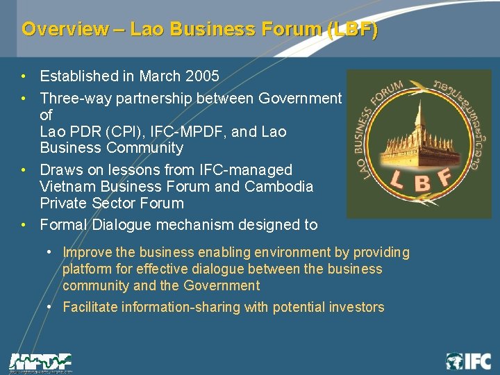 Overview – Lao Business Forum (LBF) • Established in March 2005 • Three-way partnership