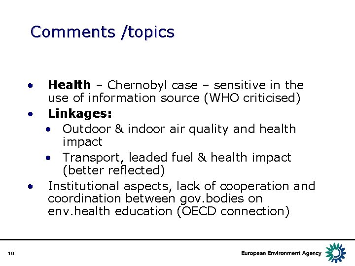 Comments /topics • Health – Chernobyl case – sensitive in the use of information