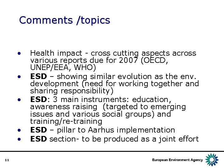 Comments /topics • • • 11 Health impact - cross cutting aspects across various