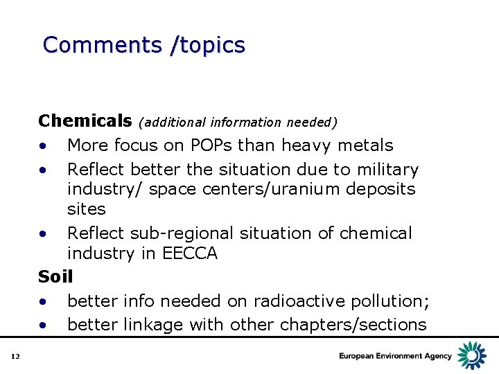 Comments /topics Chemicals (additional information needed) • More focus on POPs than heavy metals