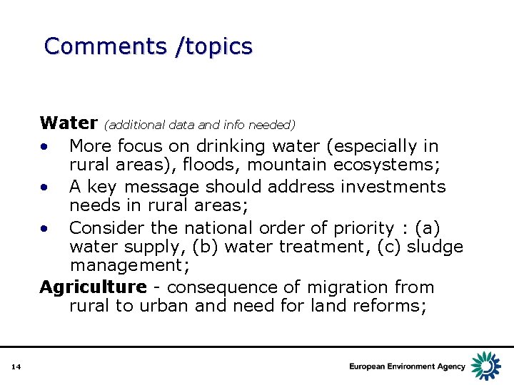 Comments /topics Water (additional data and info needed) • More focus on drinking water