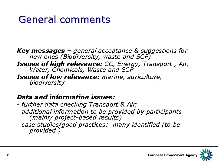 General comments Key messages – general acceptance & suggestions for new ones (Biodiversity, waste