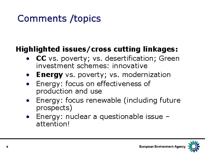 Comments /topics Highlighted issues/cross cutting linkages: • CC vs. poverty; vs. desertification; Green investment