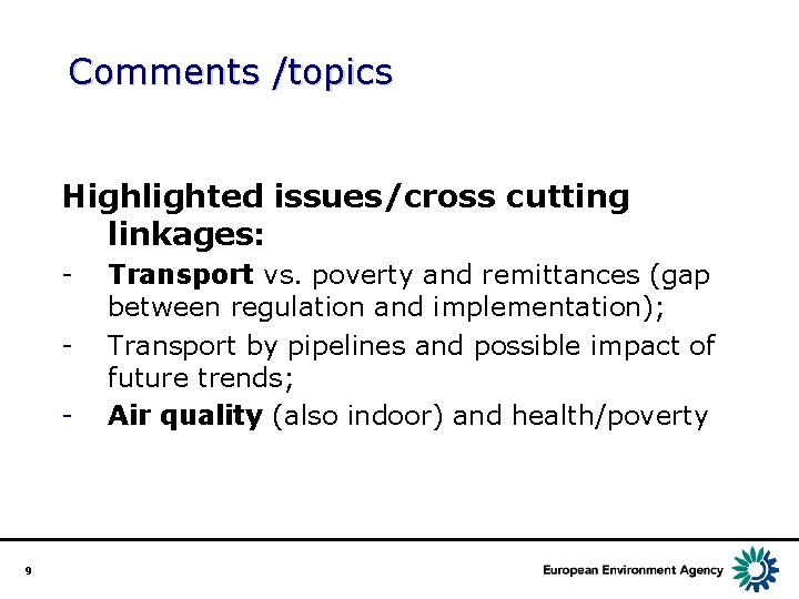 Comments /topics Highlighted issues/cross cutting linkages: - 9 Transport vs. poverty and remittances (gap