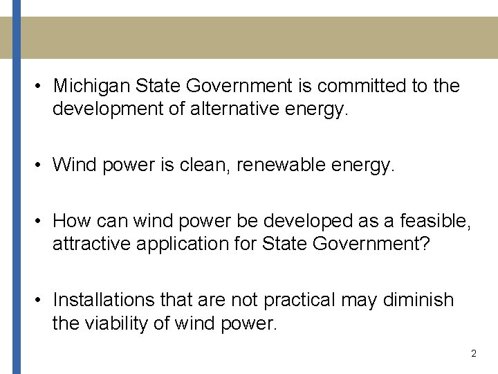  • Michigan State Government is committed to the development of alternative energy. •