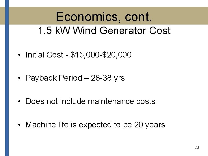 Economics, cont. 1. 5 k. W Wind Generator Cost • Initial Cost - $15,