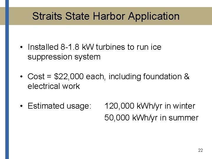 Straits State Harbor Application • Installed 8 -1. 8 k. W turbines to run