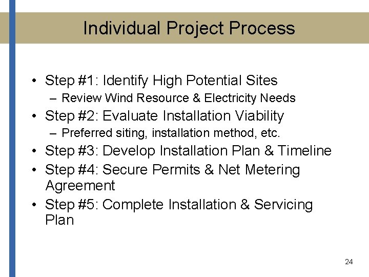 Individual Project Process • Step #1: Identify High Potential Sites – Review Wind Resource