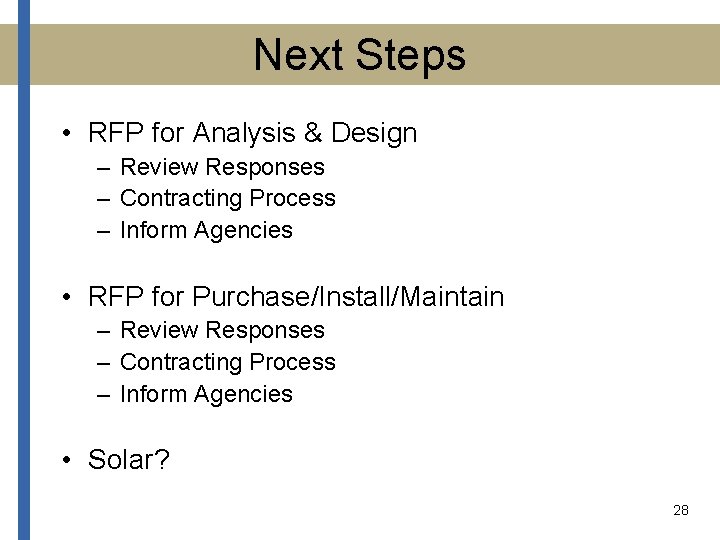 Next Steps • RFP for Analysis & Design – Review Responses – Contracting Process