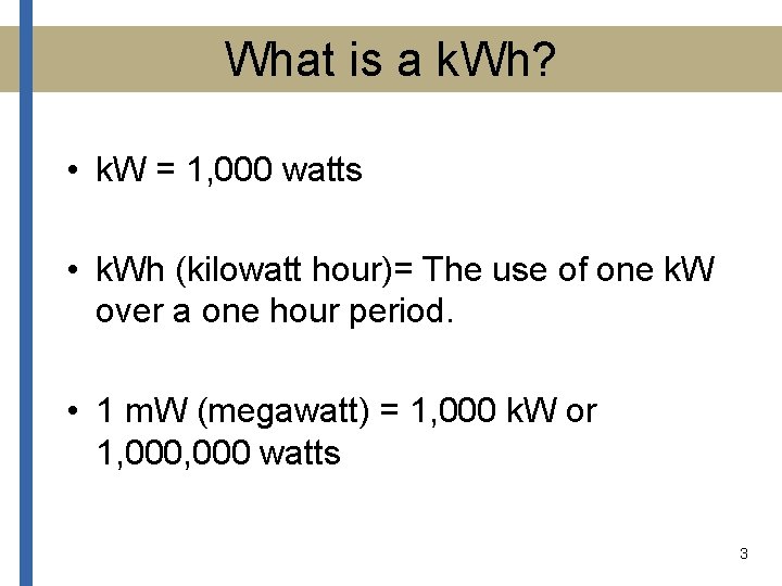 What is a k. Wh? • k. W = 1, 000 watts • k.