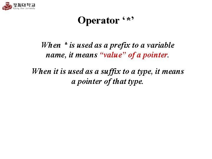 Operator ‘*’ When * is used as a prefix to a variable name, it