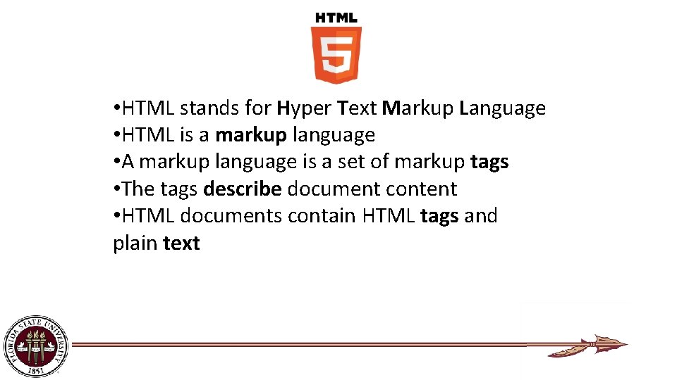  • HTML stands for Hyper Text Markup Language • HTML is a markup