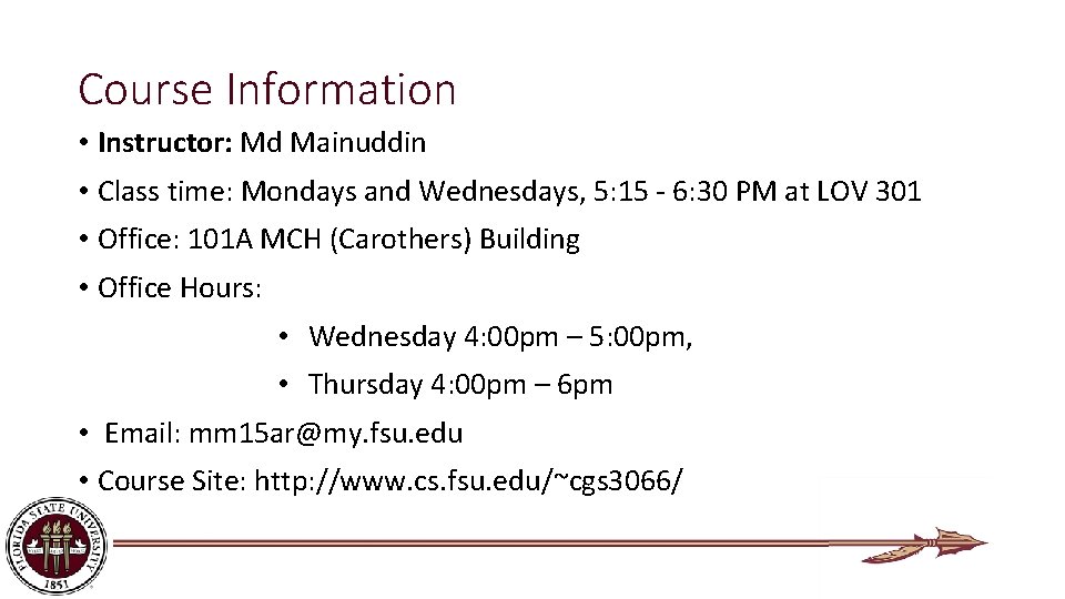 Course Information • Instructor: Md Mainuddin • Class time: Mondays and Wednesdays, 5: 15
