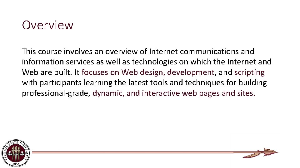 Overview This course involves an overview of Internet communications and information services as well