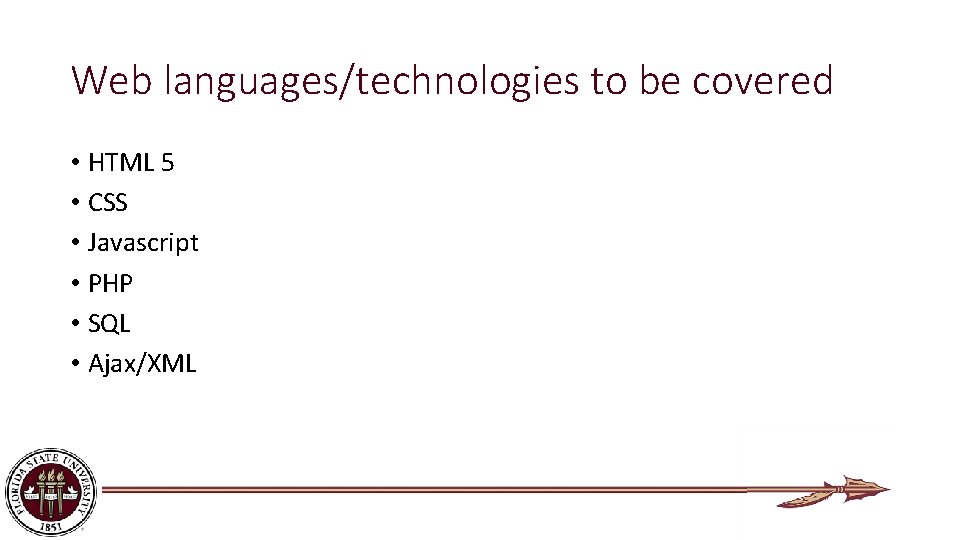 Web languages/technologies to be covered • HTML 5 • CSS • Javascript • PHP