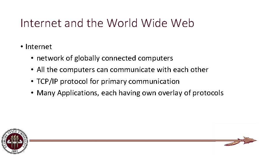 Internet and the World Wide Web • Internet • network of globally connected computers