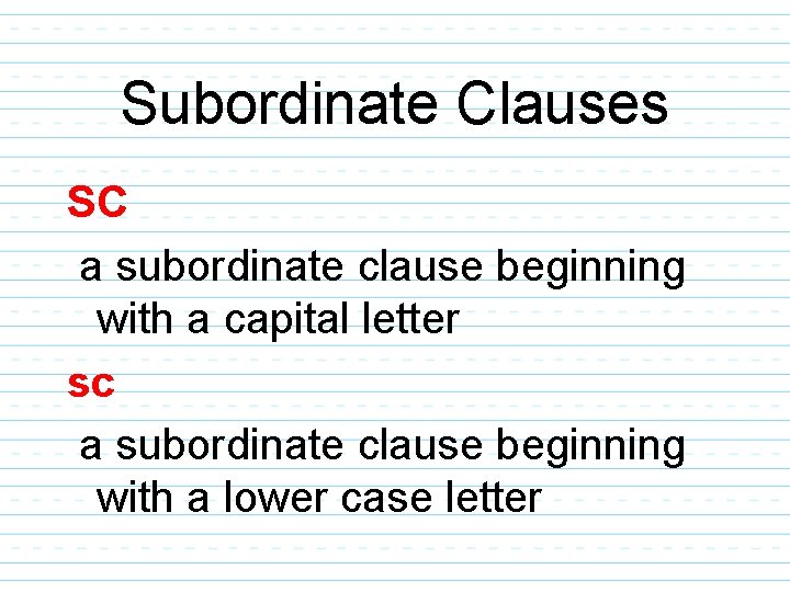 Subordinate Clauses SC a subordinate clause beginning with a capital letter sc a subordinate