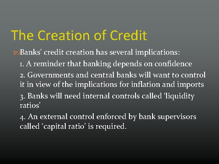 The Creation of Credit Banks’ credit creation has several implications: 1. A reminder that