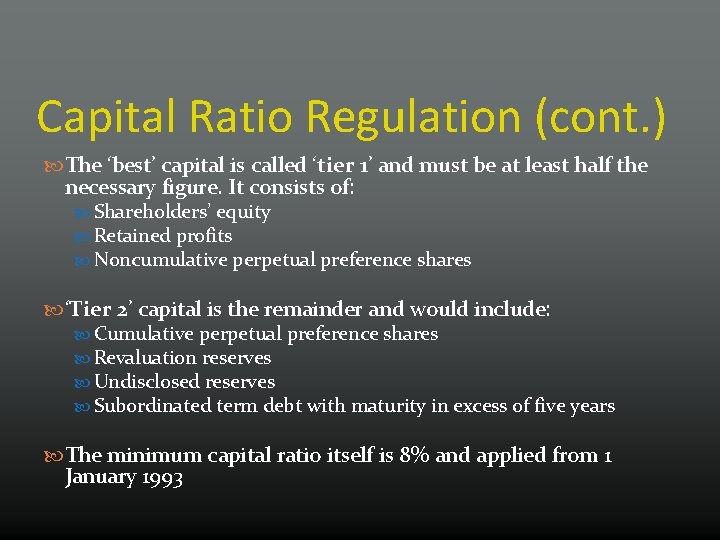 Capital Ratio Regulation (cont. ) The ‘best’ capital is called ‘tier 1’ and must