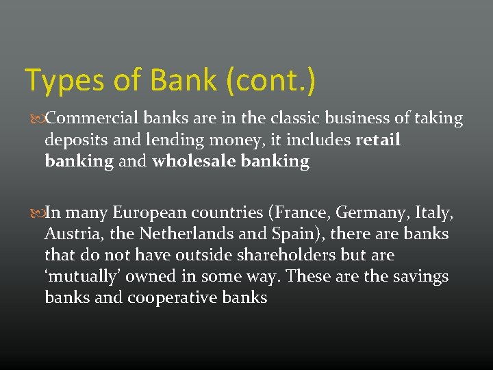 Types of Bank (cont. ) Commercial banks are in the classic business of taking